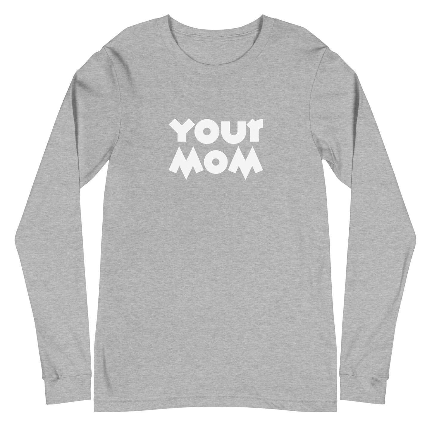 Your Mom Unisex Long-Sleeve Tee