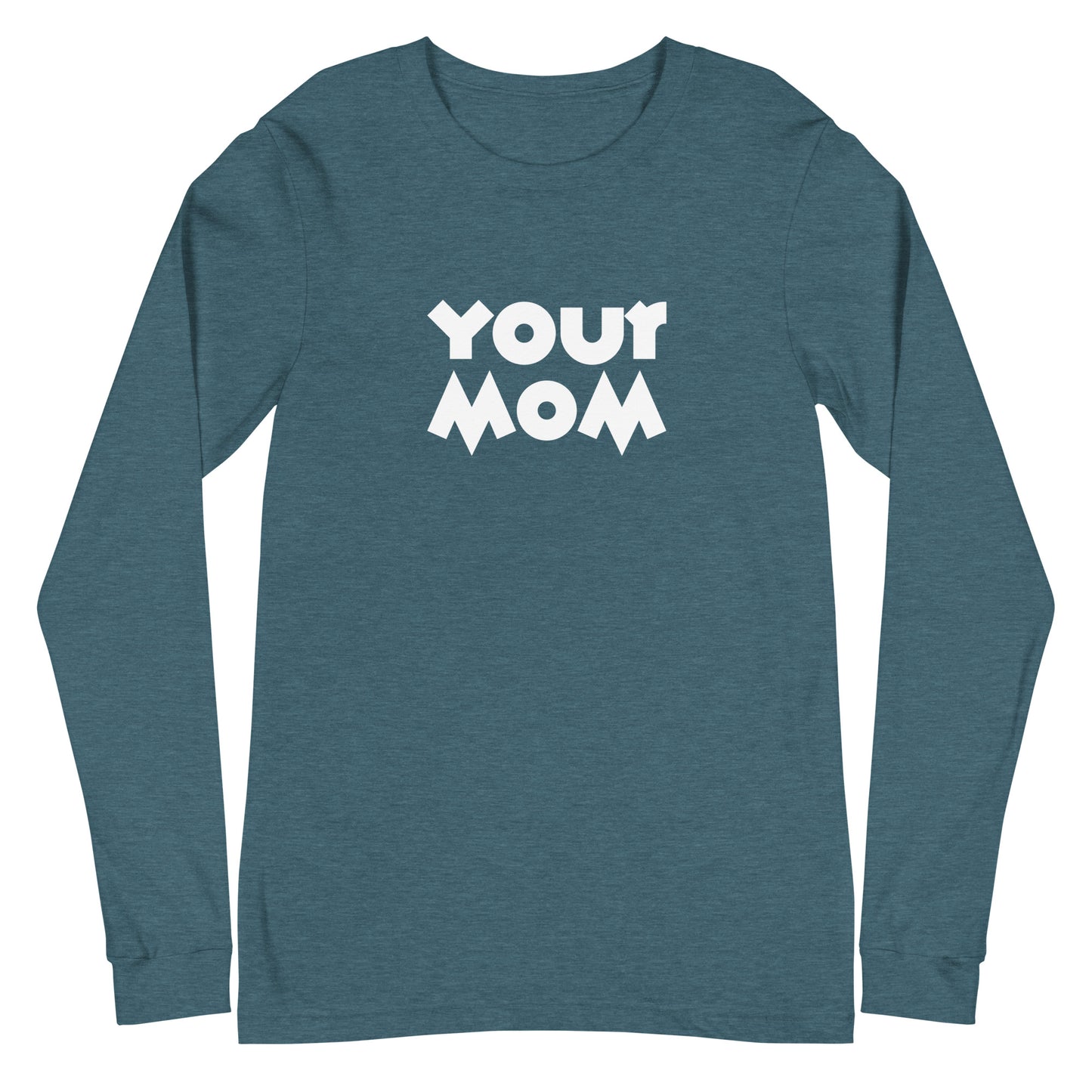 Your Mom Unisex Long-Sleeve Tee