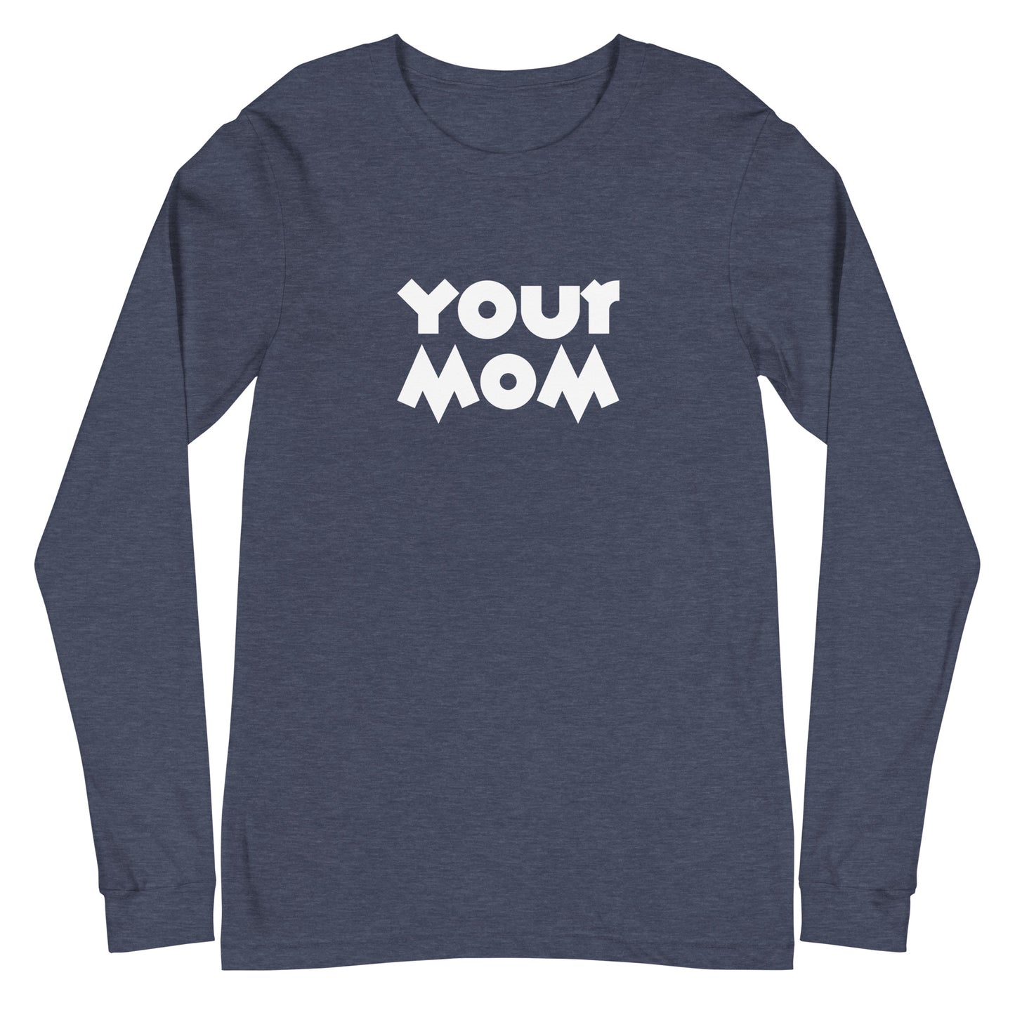 Your Mom Unisex Long-Sleeve Tee