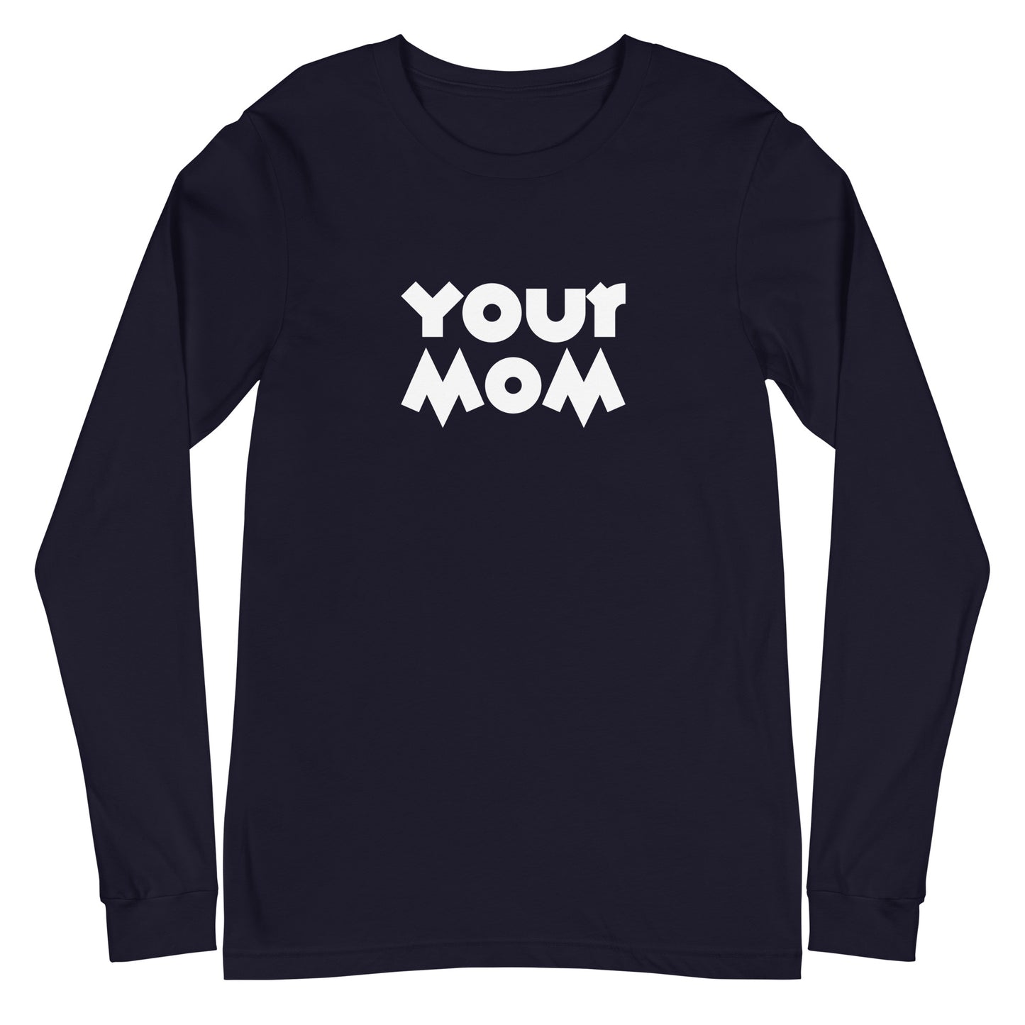 Your Mom Unisex Long-Sleeve Tee