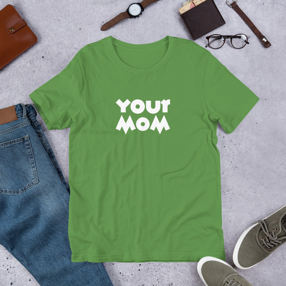 Your Mom Unisex Tee