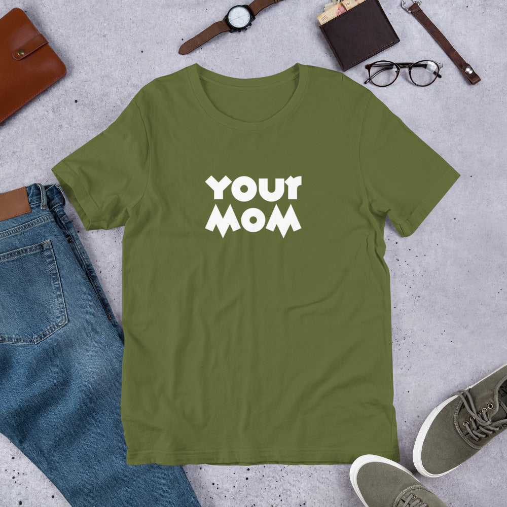 Your Mom Unisex Tee