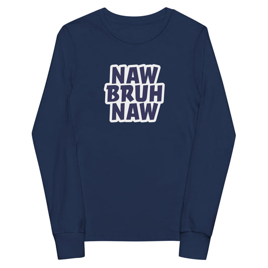 Naw Bruh Naw Youth Long-Sleeve Tee