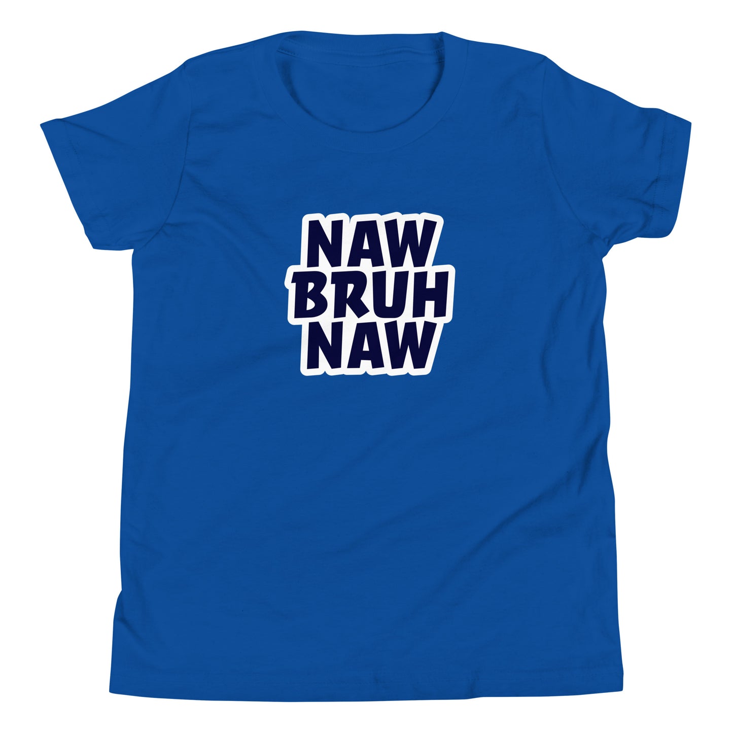 Naw Bruh Naw Youth Tee